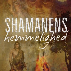 Shamanens hemmelighed fantasy kristine camille sommer spændingsroman historisk fiktion