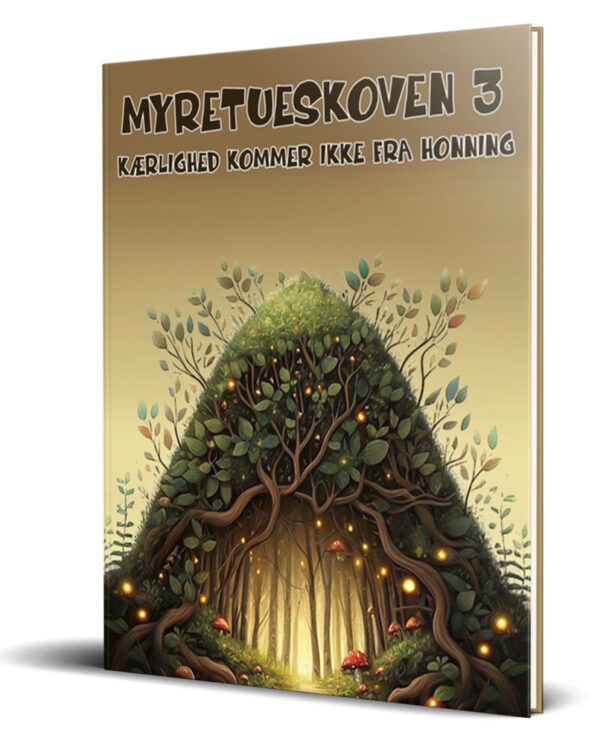 myretueskoven 3: kærlighed kommer ikke af honning christian cortez campos wadskjær forlag