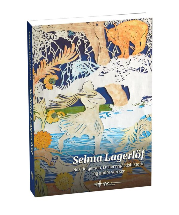 selma lagerlöf: udvalgte værker torben wahlstrøm wadskjær forlag